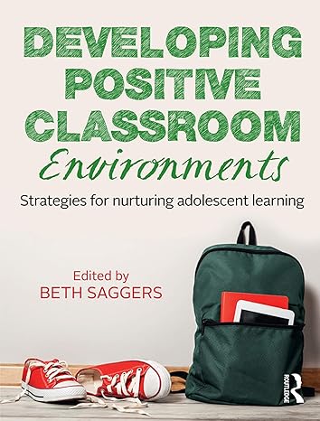 Developing Positive Classroom Environments: Strategies for nurturing adolescent learning - Orginal Pdf